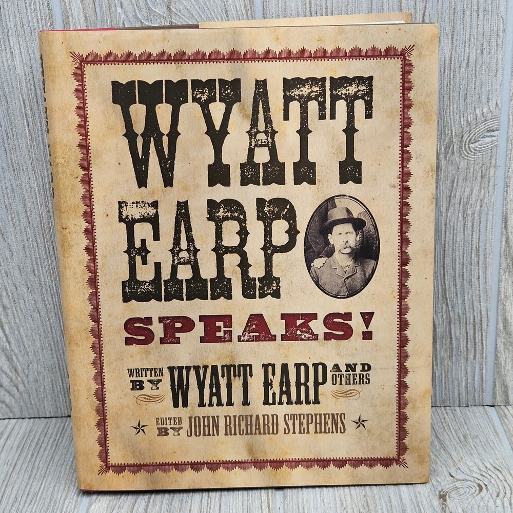 Wyatt Earp Speaks! O.K. Corral Shootout Wild West History Hardcover 2009 Book